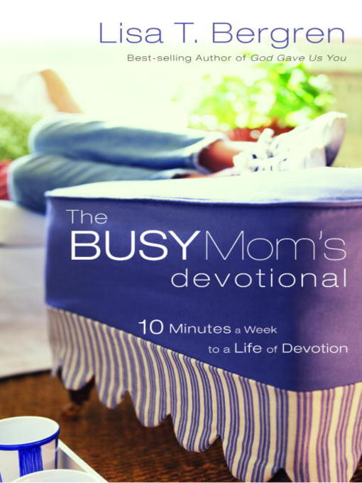Title details for The Busy Mom's Devotional by Lisa Tawn Bergren - Available